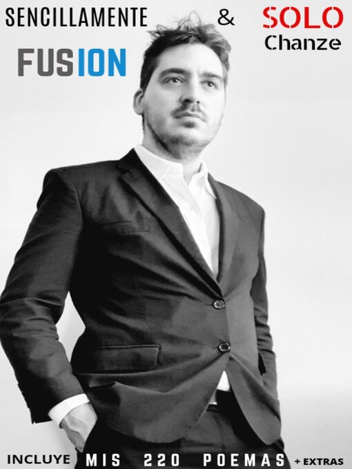 Title details for Fusion--Sencillamente & Solo Chanze <li> Incluye "Mis 220 Poemas" + Extras by Chanze - Available